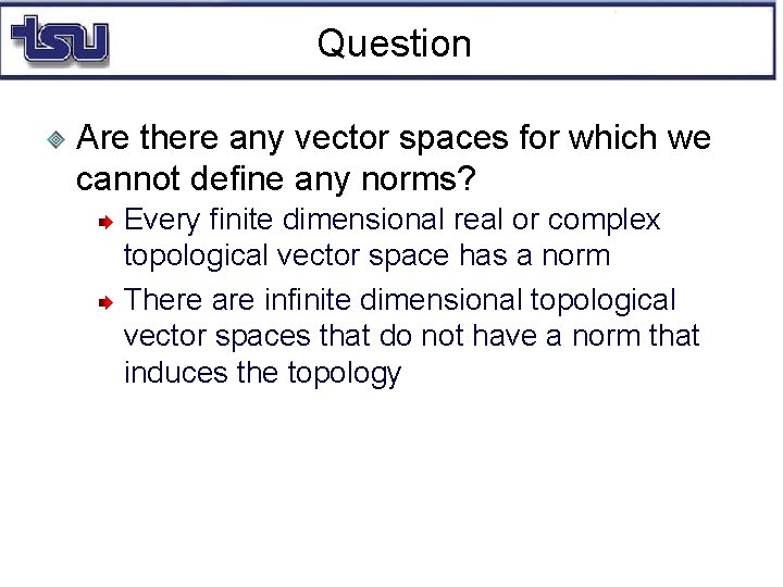 Question Are there any vector spaces for which we cannot define any norms? Every