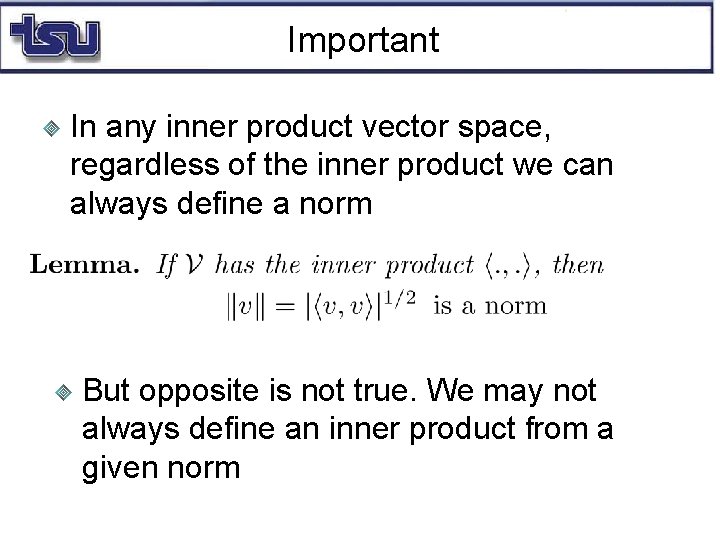 Important In any inner product vector space, regardless of the inner product we can