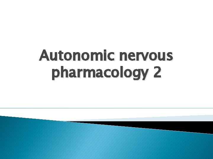 Autonomic nervous pharmacology 2 