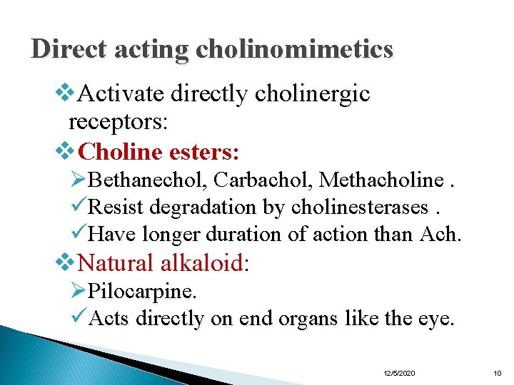 Direct acting cholinomimetics v. Activate directly cholinergic receptors: v. Choline esters: ØBethanechol, Carbachol, Methacholine.