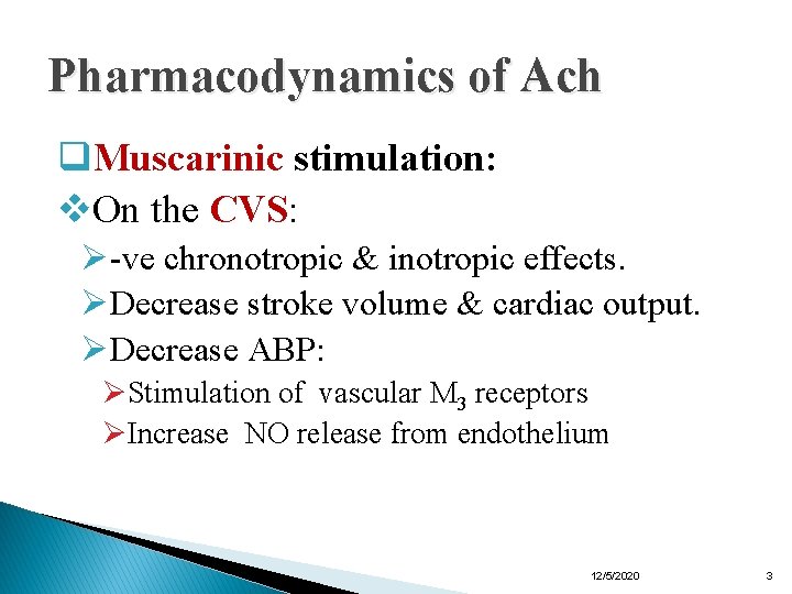 Pharmacodynamics of Ach q. Muscarinic stimulation: v. On the CVS: Ø-ve chronotropic & inotropic