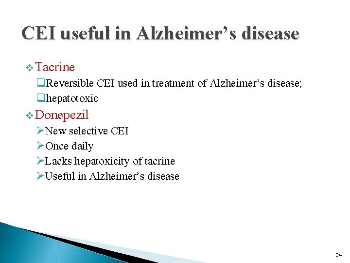 CEI useful in Alzheimer’s disease v Tacrine q. Reversible CEI used in treatment of