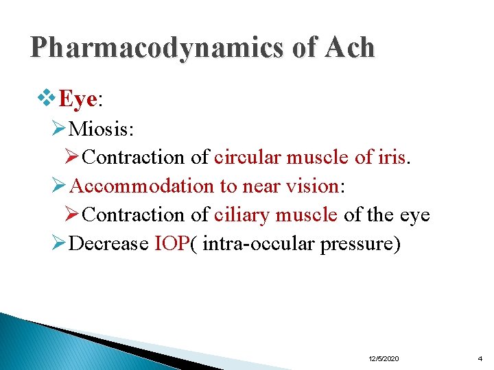 Pharmacodynamics of Ach v. Eye: ØMiosis: ØContraction of circular muscle of iris. ØAccommodation to