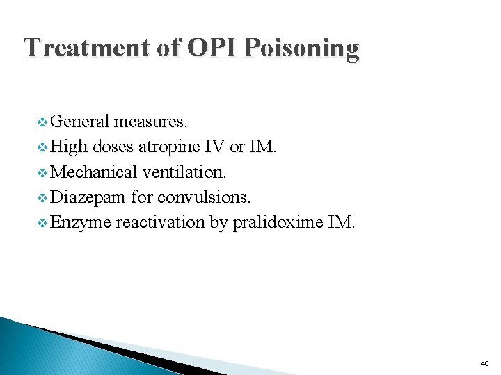 Treatment of OPI Poisoning v General measures. v High doses atropine IV or IM.