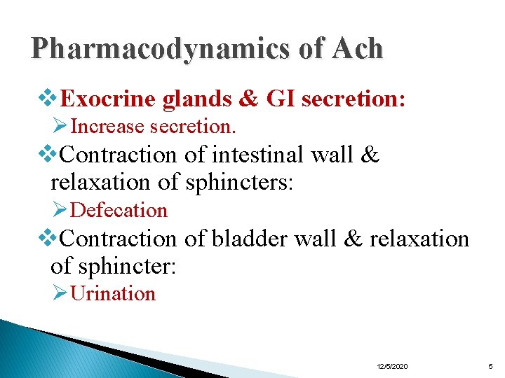 Pharmacodynamics of Ach v. Exocrine glands & GI secretion: ØIncrease secretion. v. Contraction of