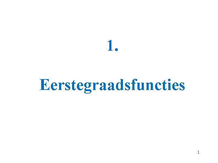 1. Eerstegraadsfuncties 1 