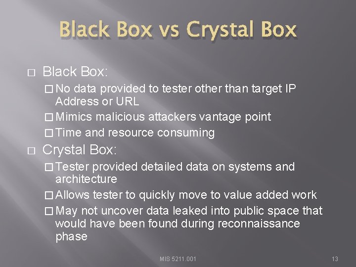 Black Box vs Crystal Box � Black Box: � No data provided to tester