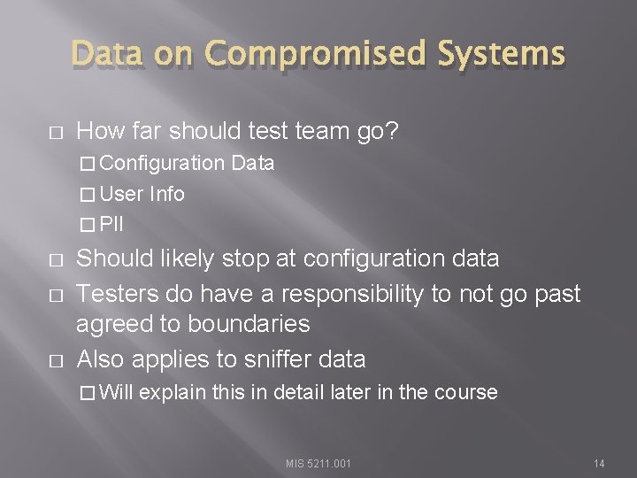 Data on Compromised Systems � How far should test team go? � Configuration �