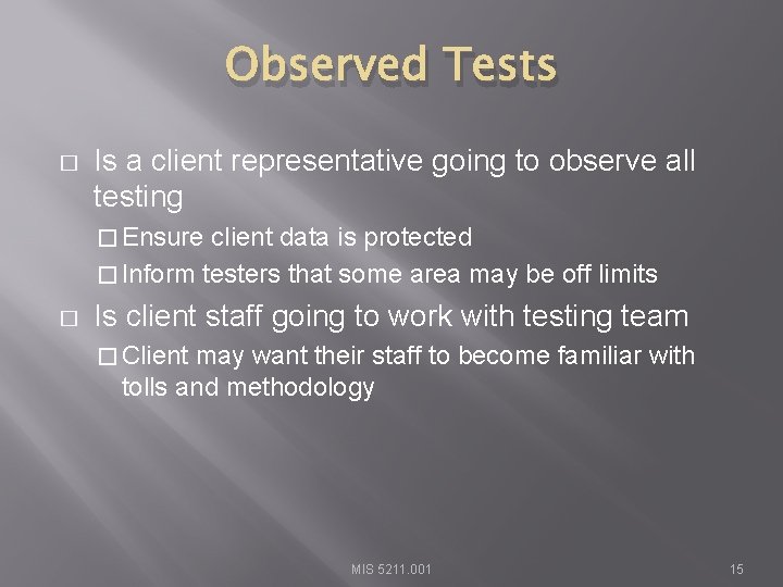 Observed Tests � Is a client representative going to observe all testing � Ensure
