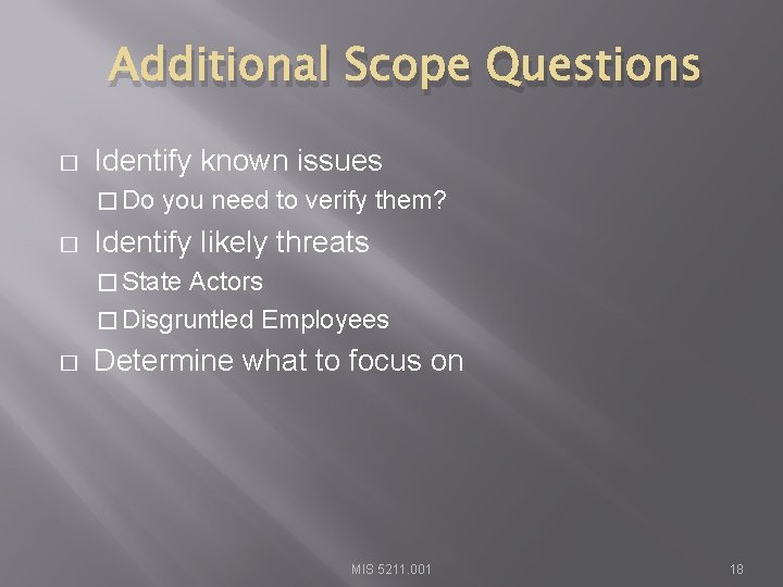 Additional Scope Questions � Identify known issues � Do � you need to verify