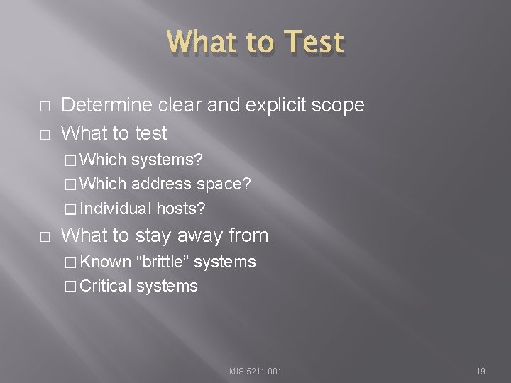 What to Test � � Determine clear and explicit scope What to test �