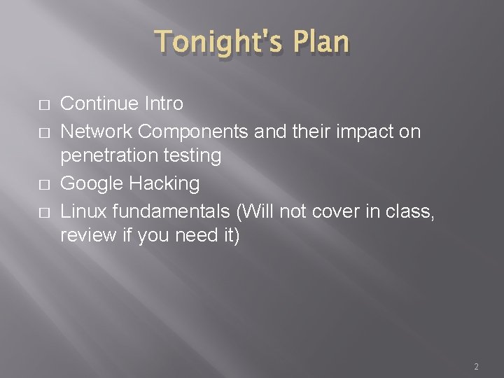 Tonight's Plan � � Continue Intro Network Components and their impact on penetration testing