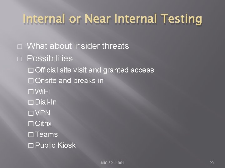 Internal or Near Internal Testing � � What about insider threats Possibilities � Official