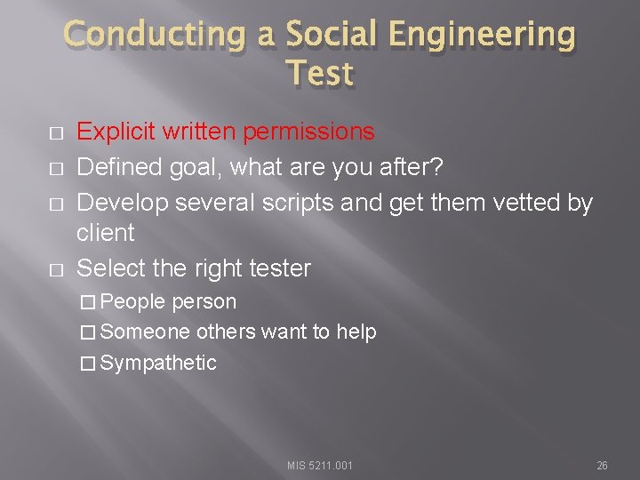 Conducting a Social Engineering Test � � Explicit written permissions Defined goal, what are