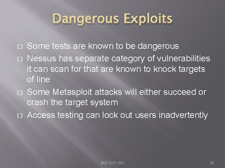 Dangerous Exploits � � Some tests are known to be dangerous Nessus has separate