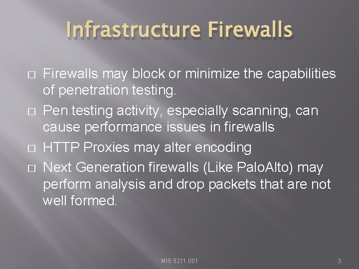 Infrastructure Firewalls � � Firewalls may block or minimize the capabilities of penetration testing.