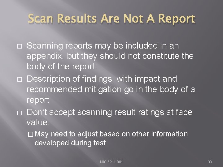 Scan Results Are Not A Report � � � Scanning reports may be included
