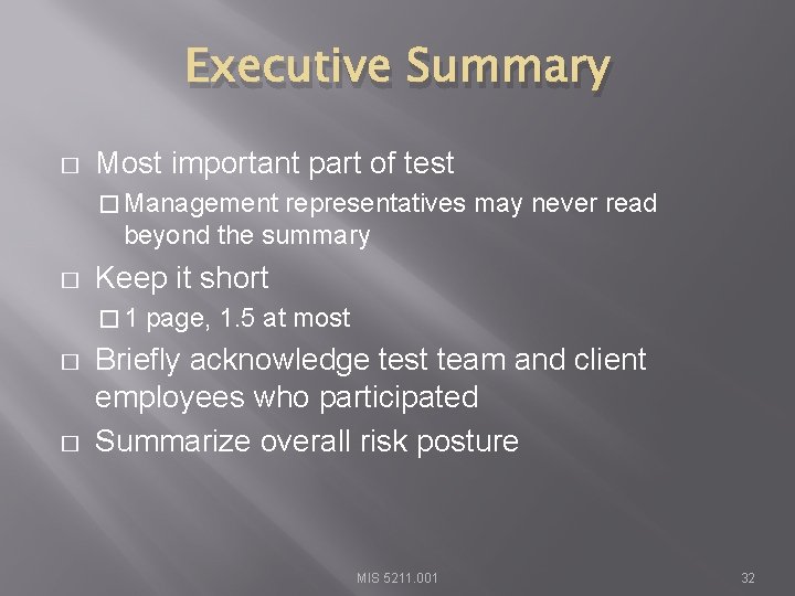 Executive Summary � Most important part of test � Management representatives may never read