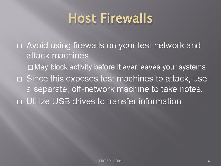 Host Firewalls � Avoid using firewalls on your test network and attack machines �