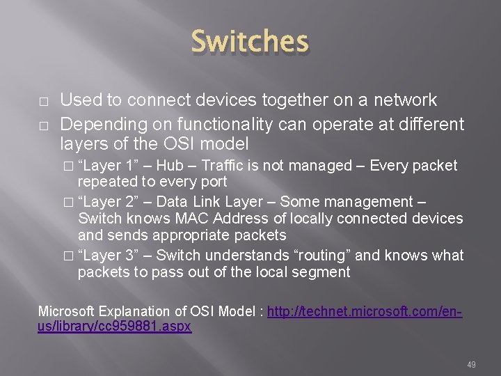 Switches � � Used to connect devices together on a network Depending on functionality