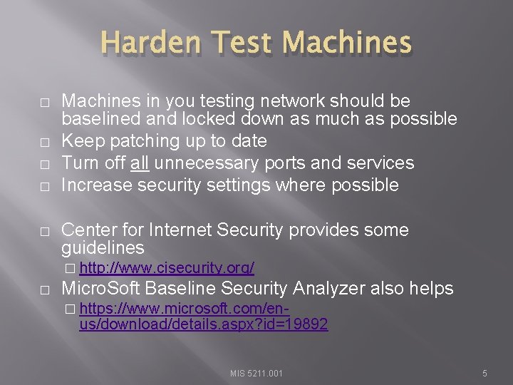 Harden Test Machines � � � Machines in you testing network should be baselined