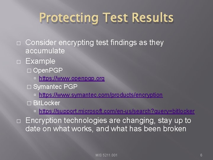 Protecting Test Results � � Consider encrypting test findings as they accumulate Example �