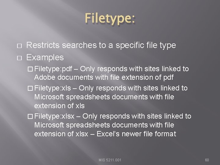 Filetype: � � Restricts searches to a specific file type Examples � Filetype: pdf