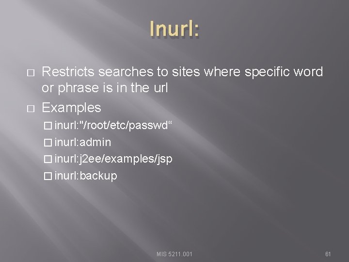 Inurl: � � Restricts searches to sites where specific word or phrase is in