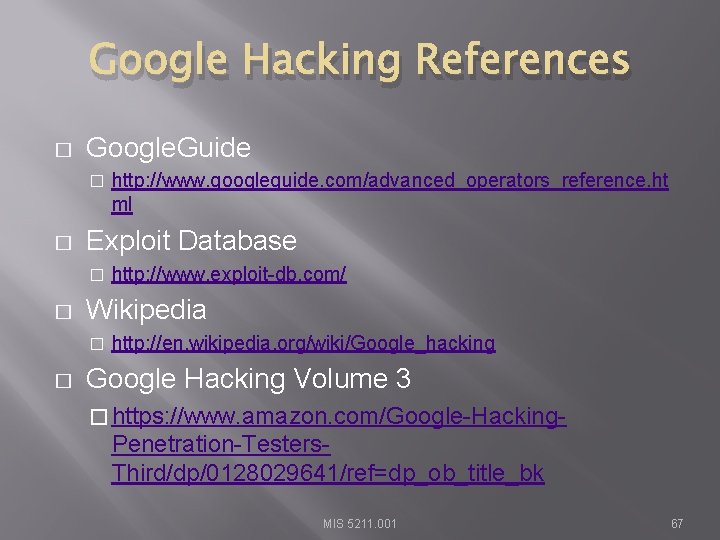 Google Hacking References � Google. Guide � � Exploit Database � � http: //www.