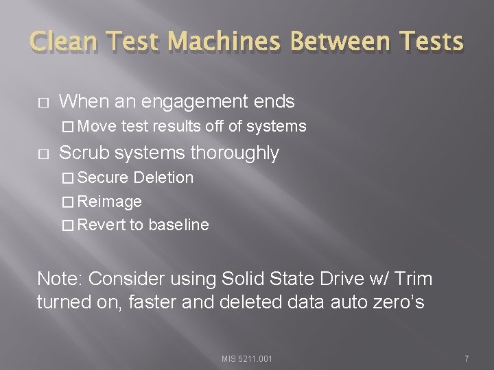 Clean Test Machines Between Tests � When an engagement ends � Move � test