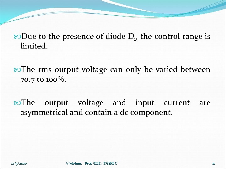  Due to the presence of diode D 1, the control range is limited.