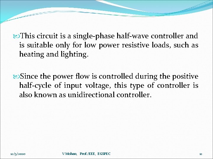  This circuit is a single-phase half-wave controller and is suitable only for low