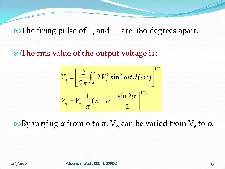  The firing pulse of T 1 and T 2 are 180 degrees apart.