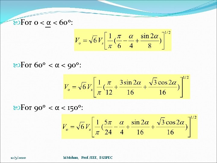  For 0 < α < 60 o: For 60 o < α <