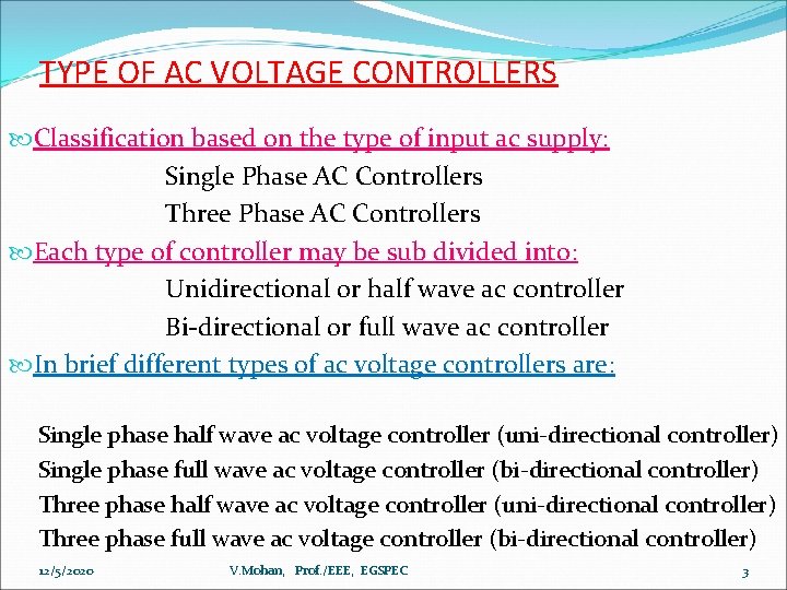 TYPE OF AC VOLTAGE CONTROLLERS Classification based on the type of input ac supply: