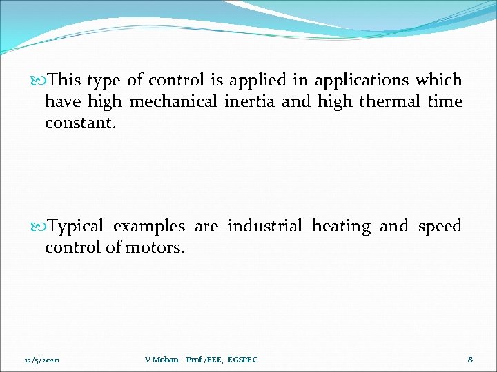  This type of control is applied in applications which have high mechanical inertia