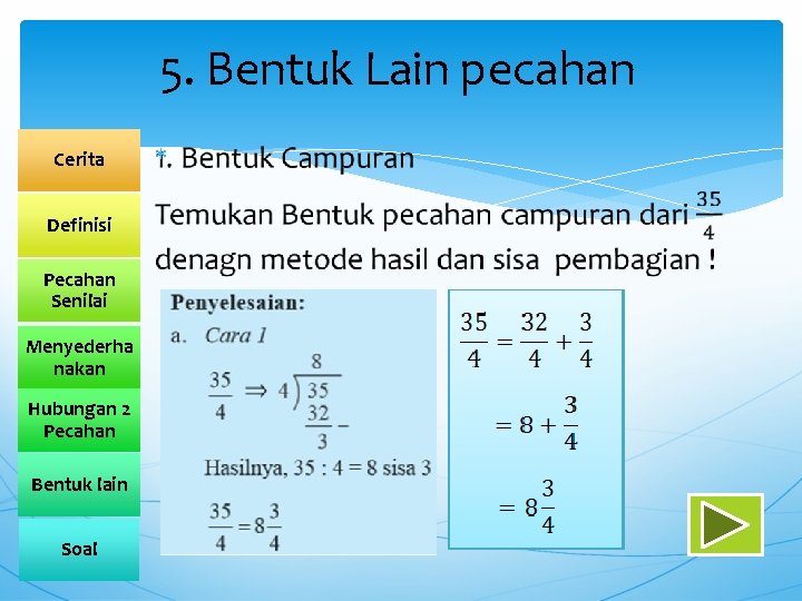 5. Bentuk Lain pecahan Cerita Definisi Pecahan Senilai Menyederha nakan Hubungan 2 Pecahan Bentuk 5. Bentuk Lain pecahan Cerita Definisi Pecahan Senilai Menyederha nakan Hubungan 2 Pecahan Bentuk