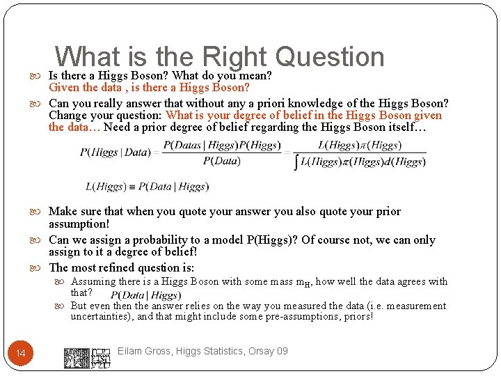  What is the Right Question Is there a Higgs Boson? What do you