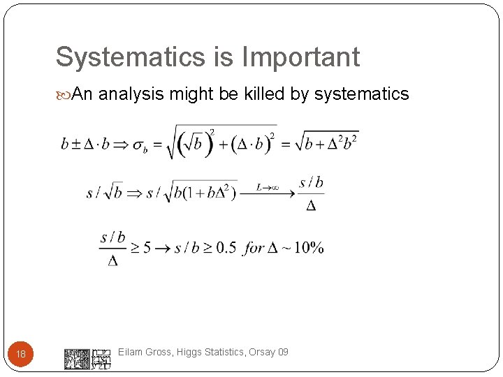 Systematics is Important An analysis might be killed by systematics 18 Eilam Gross, Higgs