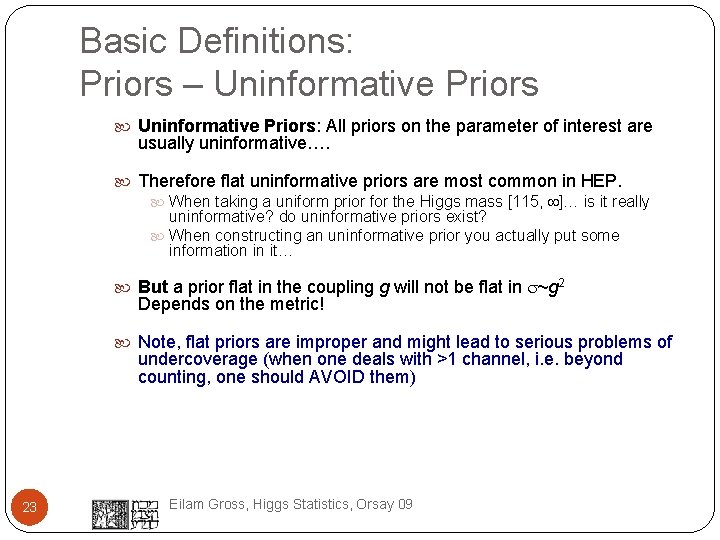 Basic Definitions: Priors – Uninformative Priors: All priors on the parameter of interest are