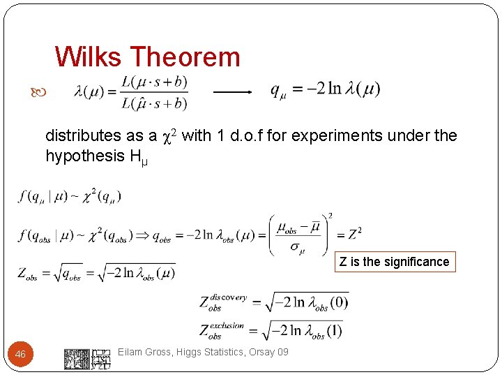 Wilks Theorem distributes as a 2 with 1 d. o. f for experiments under