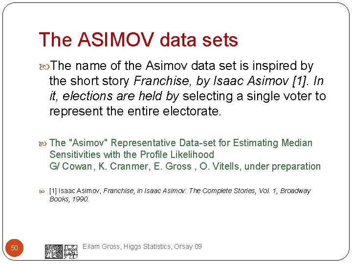 The ASIMOV data sets The name of the Asimov data set is inspired by