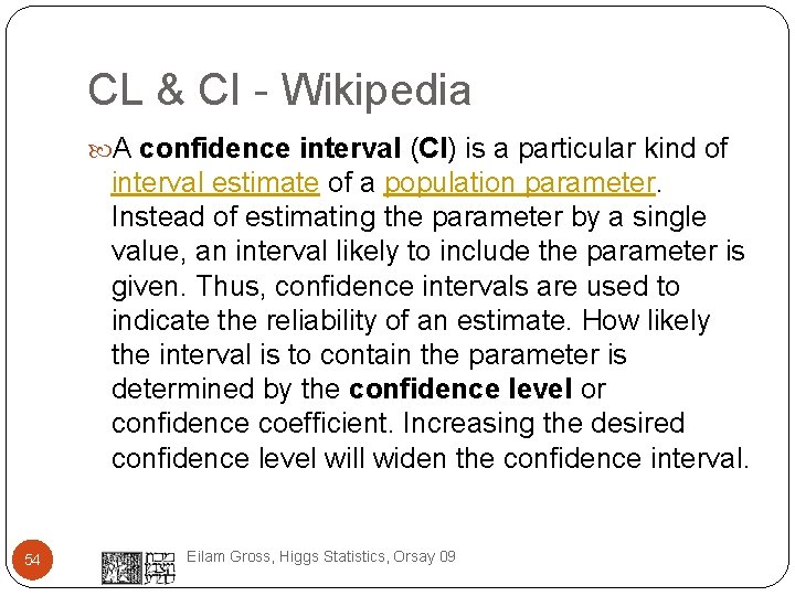 CL & CI - Wikipedia A confidence interval (CI) is a particular kind of