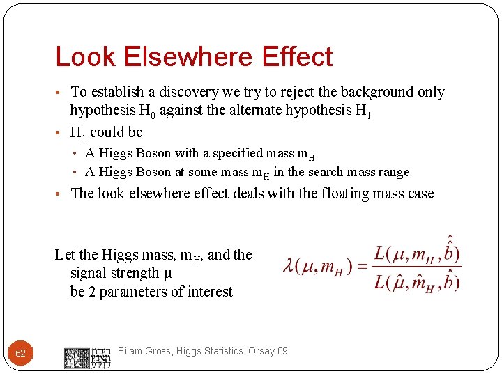 Look Elsewhere Effect • To establish a discovery we try to reject the background