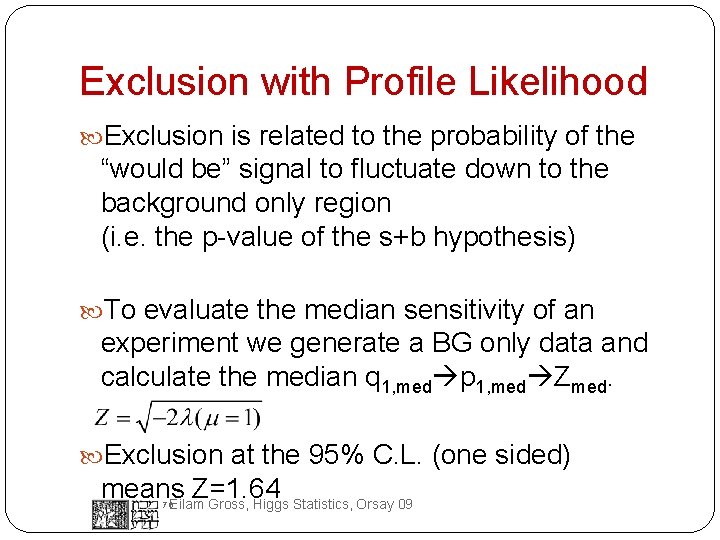 Exclusion with Profile Likelihood Exclusion is related to the probability of the “would be”