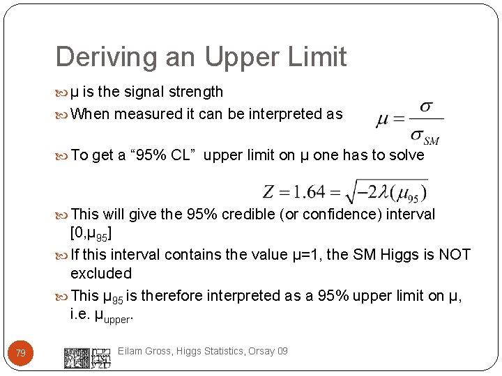 Deriving an Upper Limit µ is the signal strength When measured it can be