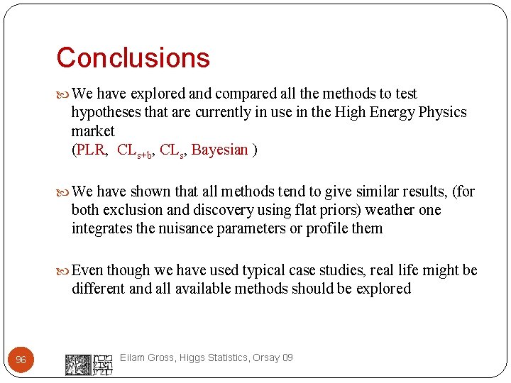 Conclusions We have explored and compared all the methods to test hypotheses that are