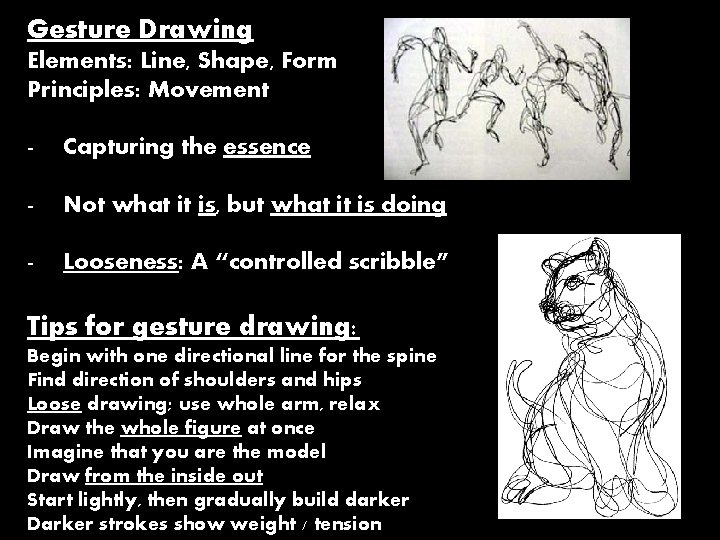 Gesture Drawing Elements: Line, Shape, Form Principles: Movement - Capturing the essence - Not