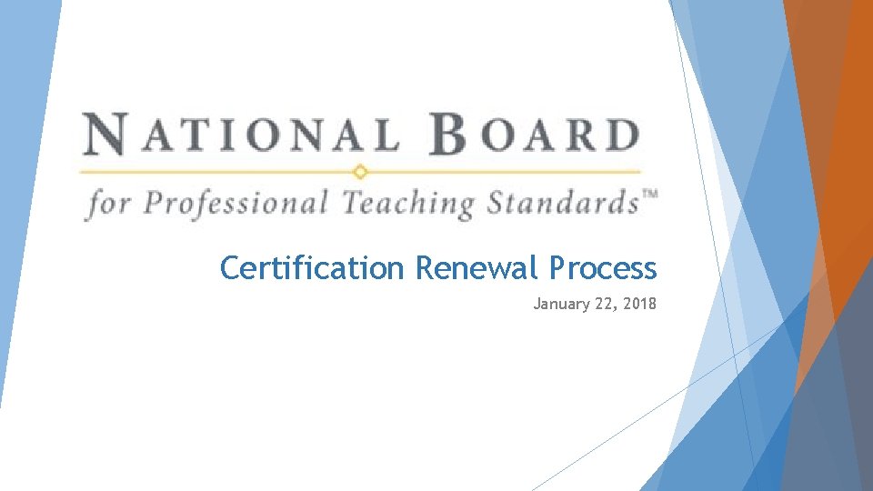 Certification Renewal Process January 22, 2018 