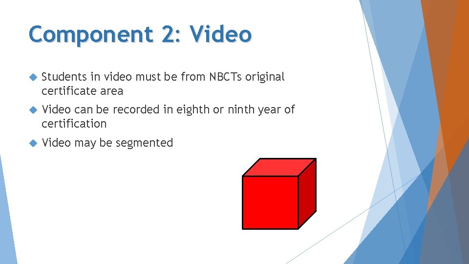 Component 2: Video Students in video must be from NBCTs original certificate area Video